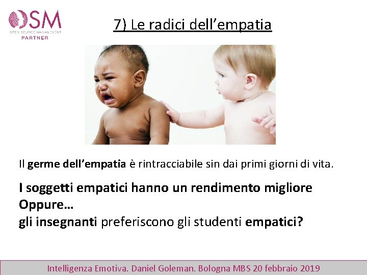 7) Le radici dell’empatia Il germe dell’empatia è rintracciabile sin dai primi giorni di