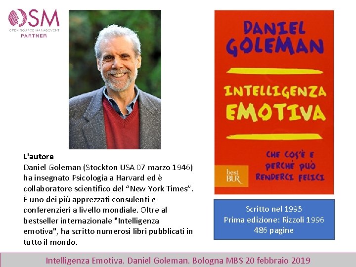 L'autore Daniel Goleman (Stockton USA 07 marzo 1946) ha insegnato Psicologia a Harvard ed