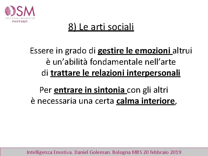 8) Le arti sociali Essere in grado di gestire le emozioni altrui è un’abilità