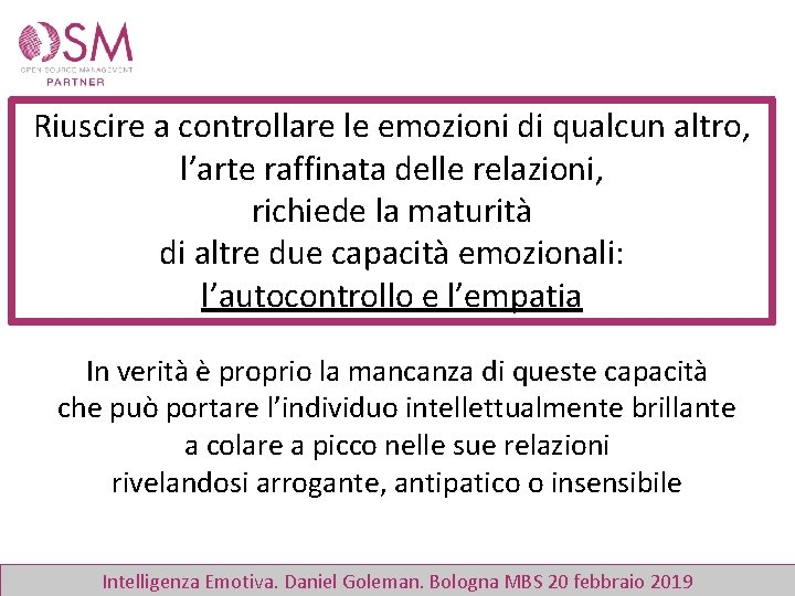 Riuscire a controllare le emozioni di qualcun altro, l’arte raffinata delle relazioni, richiede la