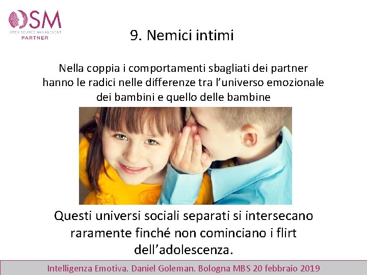 9. Nemici intimi Nella coppia i comportamenti sbagliati dei partner hanno le radici nelle