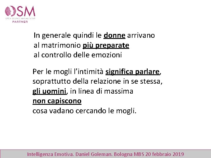 In generale quindi le donne arrivano al matrimonio più preparate al controllo delle emozioni