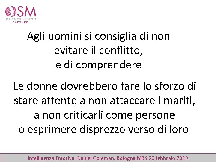 Agli uomini si consiglia di non evitare il conflitto, e di comprendere Le donne