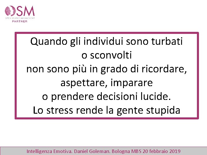 Quando gli individui sono turbati o sconvolti non sono più in grado di ricordare,