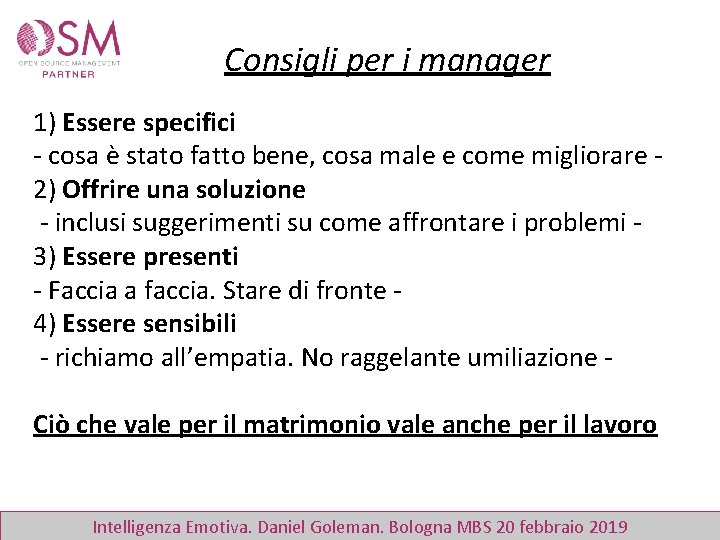 Consigli per i manager 1) Essere specifici - cosa è stato fatto bene, cosa