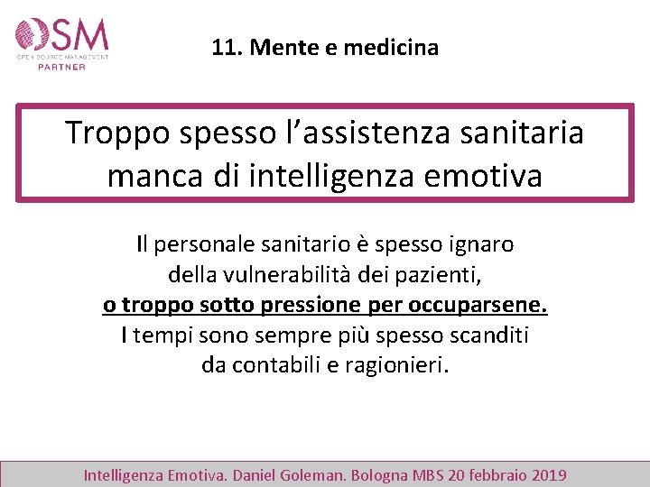 11. Mente e medicina Troppo spesso l’assistenza sanitaria manca di intelligenza emotiva Il personale