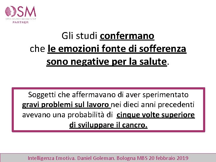 Gli studi confermano che le emozioni fonte di sofferenza sono negative per la salute.