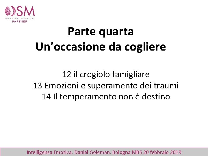 Parte quarta Un’occasione da cogliere 12 il crogiolo famigliare 13 Emozioni e superamento dei