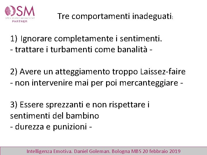 Tre comportamenti inadeguati: 1) Ignorare completamente i sentimenti. - trattare i turbamenti come banalità