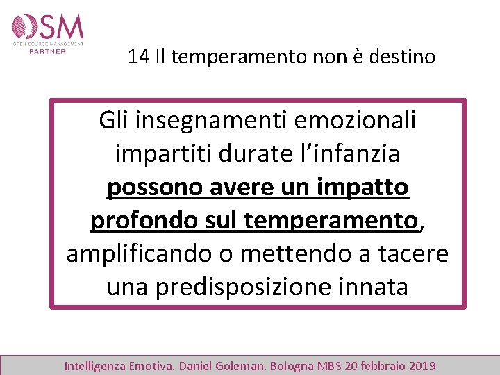 14 Il temperamento non è destino Gli insegnamenti emozionali impartiti durate l’infanzia possono avere