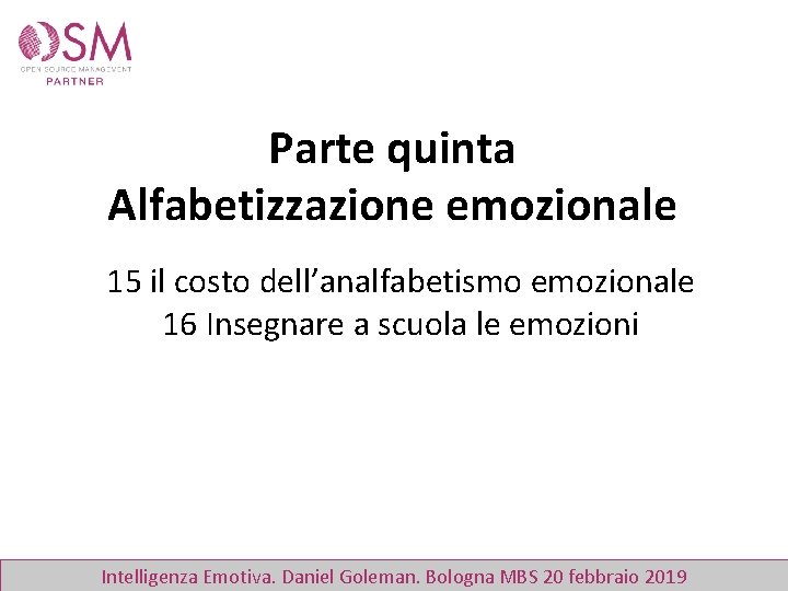 Parte quinta Alfabetizzazione emozionale 15 il costo dell’analfabetismo emozionale 16 Insegnare a scuola le