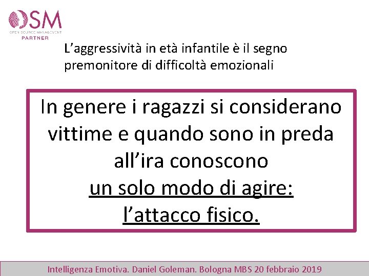 L’aggressività in età infantile è il segno premonitore di difficoltà emozionali In genere i