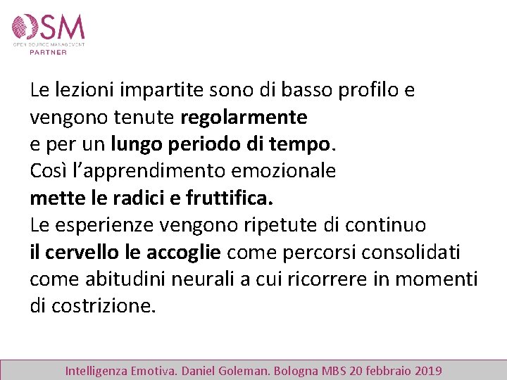 Le lezioni impartite sono di basso profilo e vengono tenute regolarmente e per un