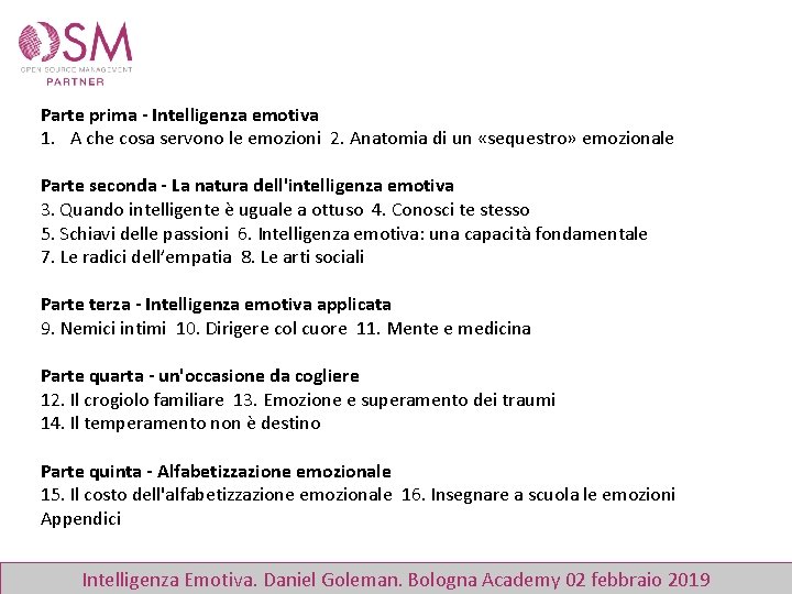 Parte prima - Intelligenza emotiva 1. A che cosa servono le emozioni 2. Anatomia
