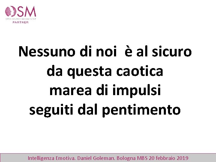 Nessuno di noi è al sicuro da questa caotica marea di impulsi seguiti dal