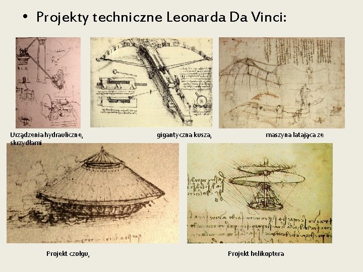  • Projekty techniczne Leonarda Da Vinci: Urządzenia hydrauliczne, skrzydłami Projekt czołgu, gigantyczna kusza,