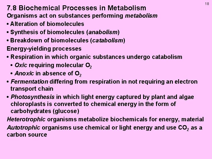 7. 8 Biochemical Processes in Metabolism Organisms act on substances performing metabolism • Alteration