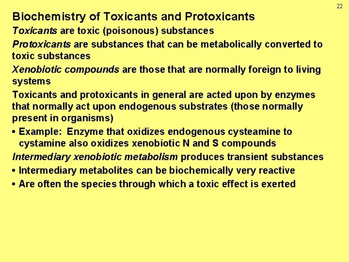 22 Biochemistry of Toxicants and Protoxicants Toxicants are toxic (poisonous) substances Protoxicants are substances