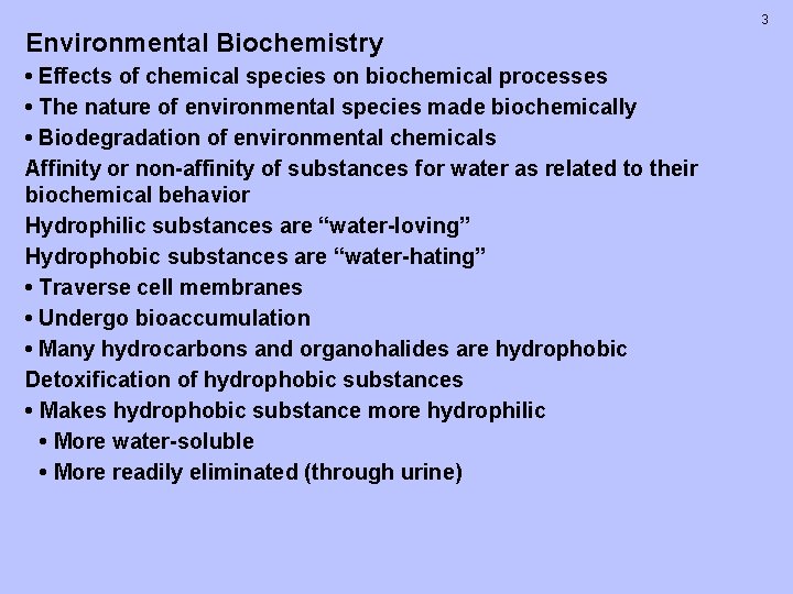 3 Environmental Biochemistry • Effects of chemical species on biochemical processes • The nature