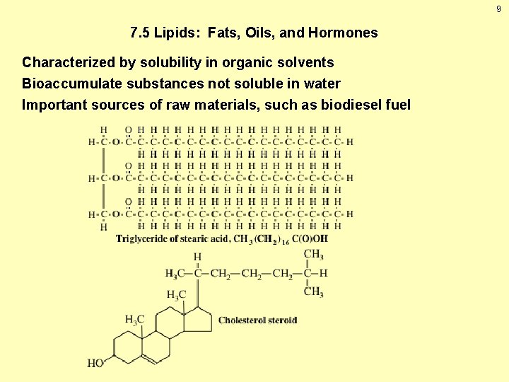 9 7. 5 Lipids: Fats, Oils, and Hormones Characterized by solubility in organic solvents