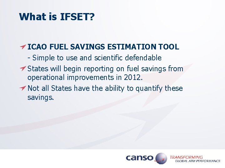 What is IFSET? ICAO FUEL SAVINGS ESTIMATION TOOL - Simple to use and scientific