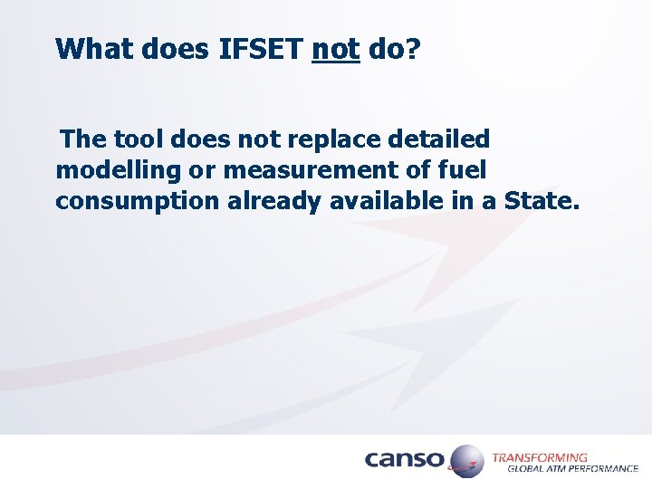 What does IFSET not do? The tool does not replace detailed modelling or measurement