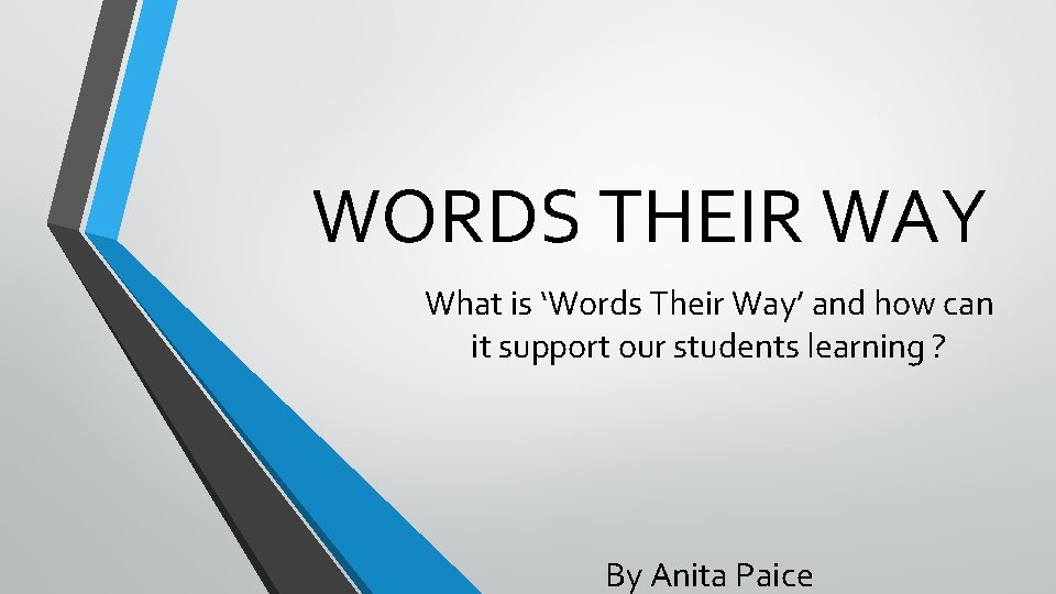 WORDS THEIR WAY What is ‘Words Their Way’ and how can it support our