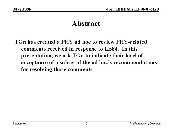 May 2006 doc. : IEEE 802. 11 -06/0761 r 0 Abstract TGn has created