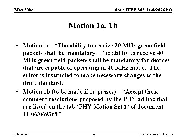 May 2006 doc. : IEEE 802. 11 -06/0761 r 0 Motion 1 a, 1