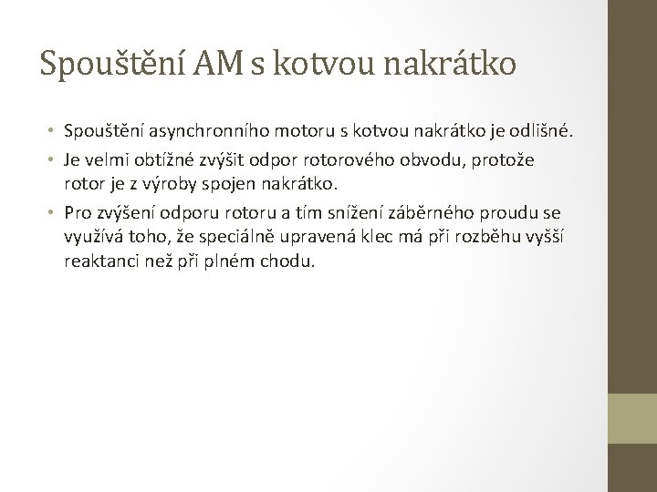 Spouštění AM s kotvou nakrátko • Spouštění asynchronního motoru s kotvou nakrátko je odlišné.