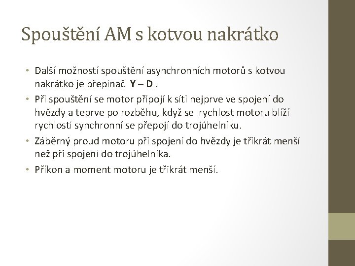 Spouštění AM s kotvou nakrátko • Další možností spouštění asynchronních motorů s kotvou nakrátko