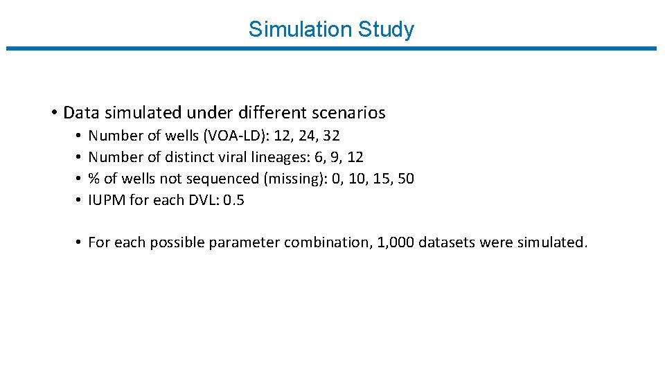 Simulation Study • Data simulated under different scenarios • • Number of wells (VOA-LD):