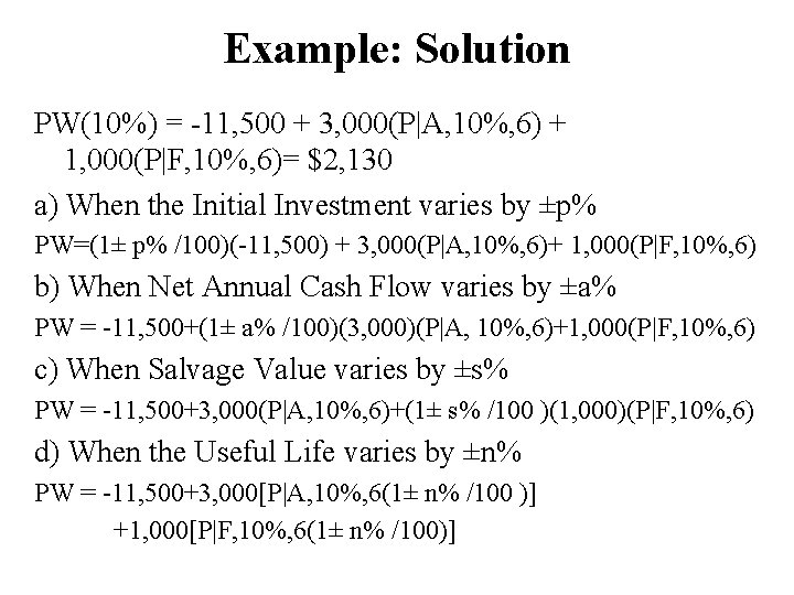 Example: Solution PW(10%) = -11, 500 + 3, 000(P|A, 10%, 6) + 1, 000(P|F,
