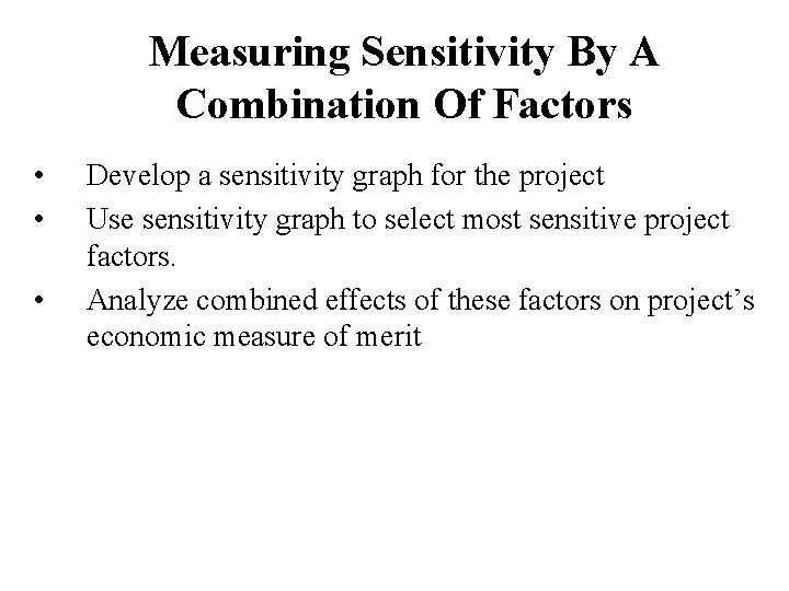 Measuring Sensitivity By A Combination Of Factors • • • Develop a sensitivity graph