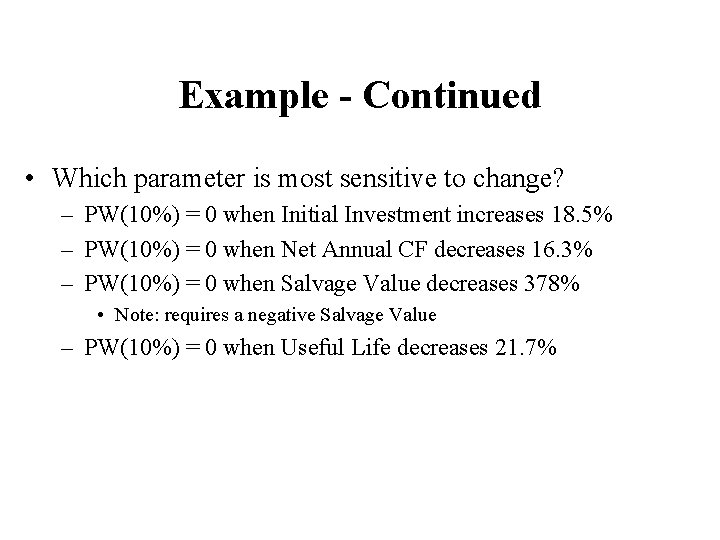 Example - Continued • Which parameter is most sensitive to change? – PW(10%) =
