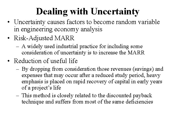 Dealing with Uncertainty • Uncertainty causes factors to become random variable in engineering economy
