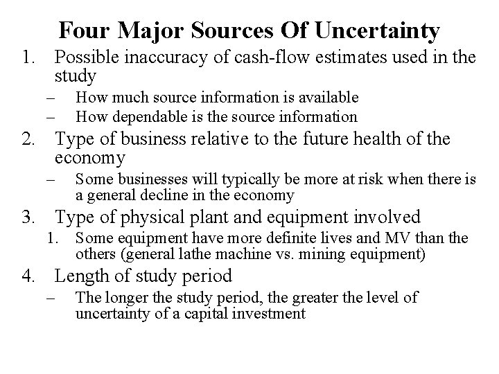 Four Major Sources Of Uncertainty 1. Possible inaccuracy of cash-flow estimates used in the