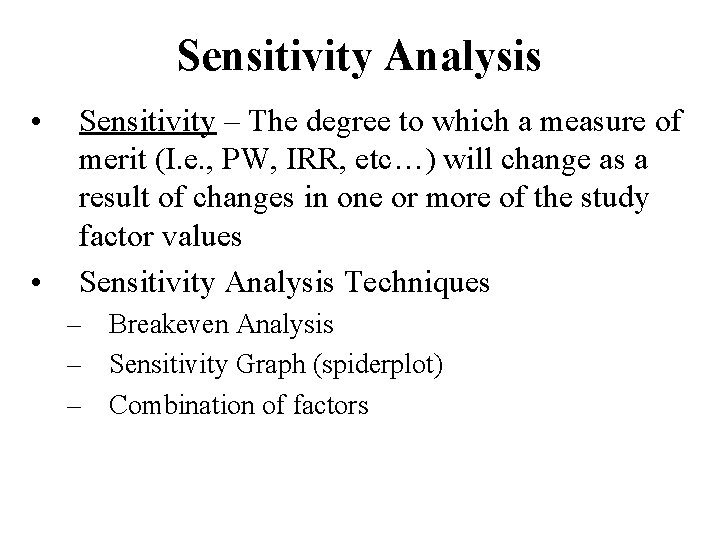 Sensitivity Analysis • • Sensitivity – The degree to which a measure of merit