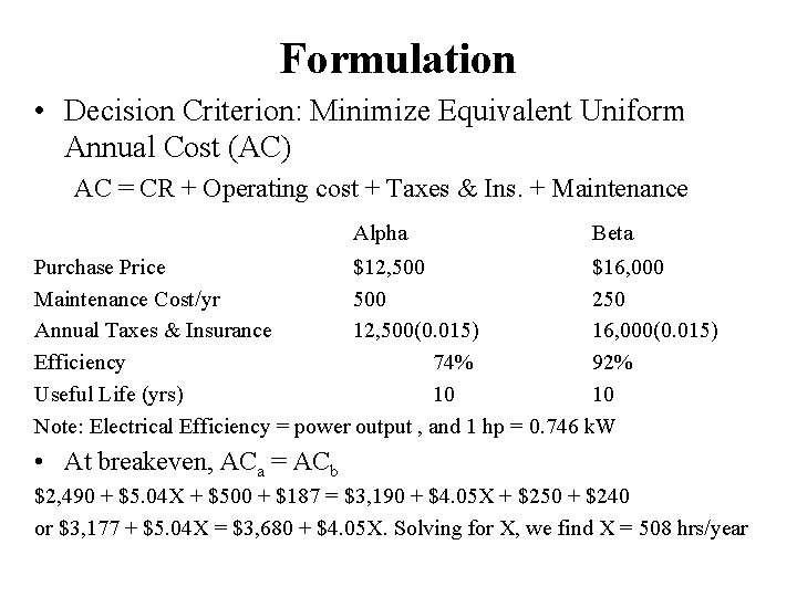 Formulation • Decision Criterion: Minimize Equivalent Uniform Annual Cost (AC) AC = CR +