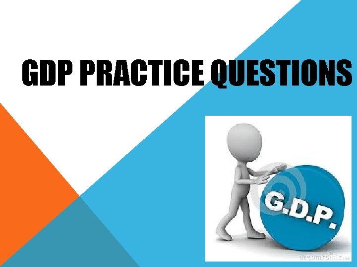 GDP PRACTICE QUESTIONS 