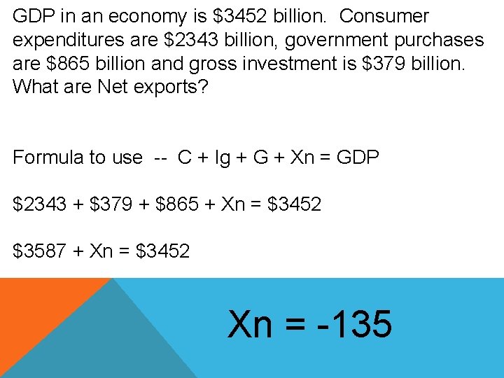 GDP in an economy is $3452 billion. Consumer expenditures are $2343 billion, government purchases