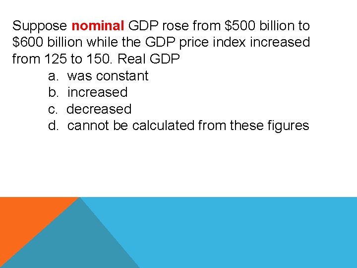 Suppose nominal GDP rose from $500 billion to $600 billion while the GDP price