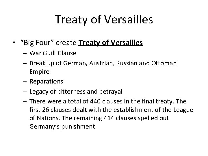 Treaty of Versailles • “Big Four” create Treaty of Versailles – War Guilt Clause