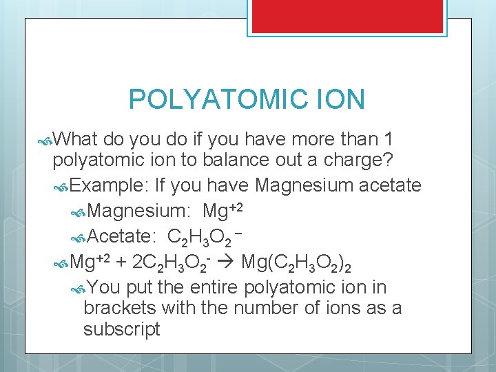POLYATOMIC ION What do you do if you have more than 1 polyatomic ion POLYATOMIC ION What do you do if you have more than 1 polyatomic ion