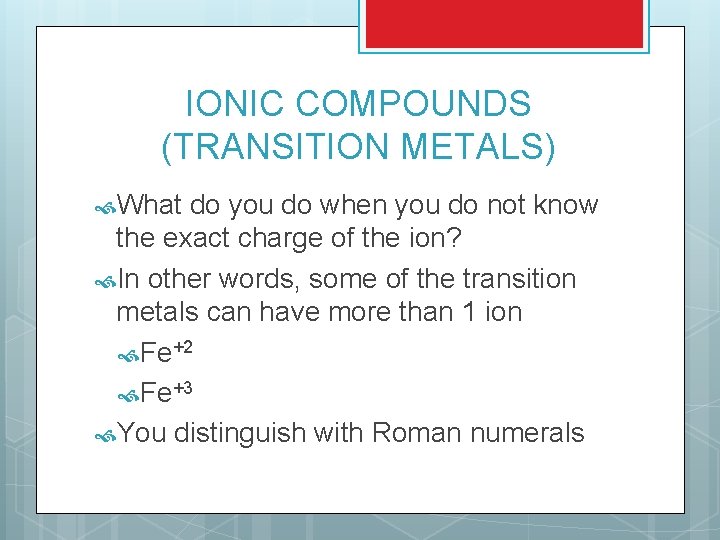 IONIC COMPOUNDS (TRANSITION METALS) What do you do when you do not know the IONIC COMPOUNDS (TRANSITION METALS) What do you do when you do not know the
