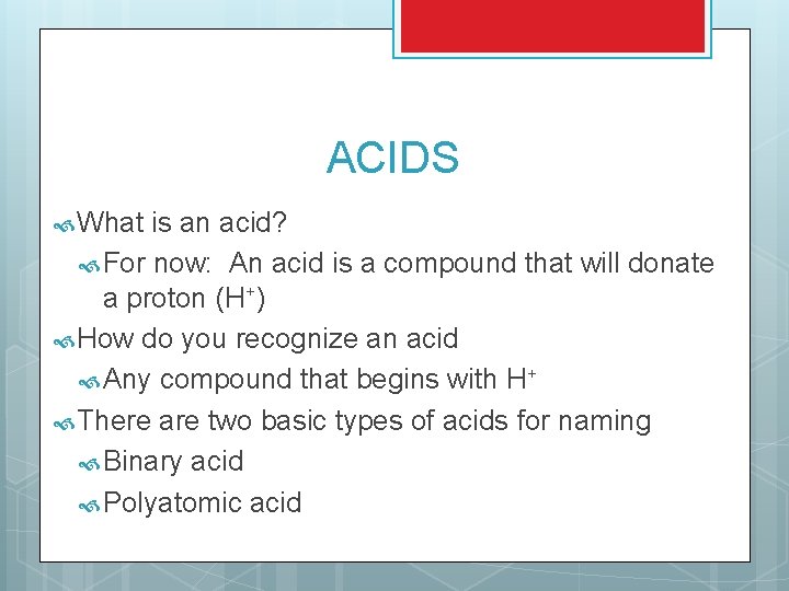 ACIDS What is an acid? For now: An acid is a compound that will ACIDS What is an acid? For now: An acid is a compound that will