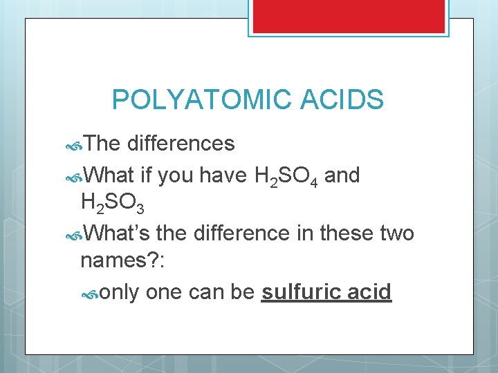 POLYATOMIC ACIDS The differences What if you have H 2 SO 4 and H POLYATOMIC ACIDS The differences What if you have H 2 SO 4 and H