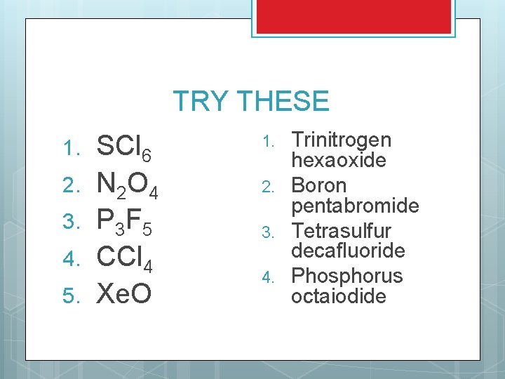 TRY THESE 1. 2. 3. 4. 5. SCl 6 N 2 O 4 P TRY THESE 1. 2. 3. 4. 5. SCl 6 N 2 O 4 P