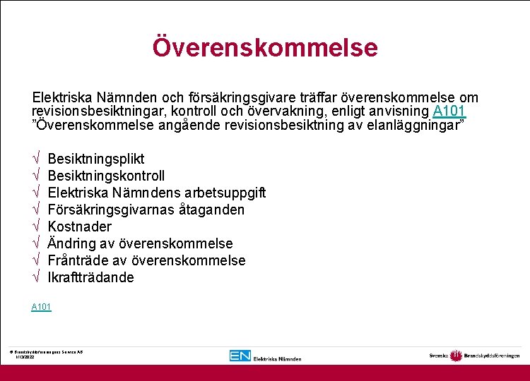 Överenskommelse Elektriska Nämnden och försäkringsgivare träffar överenskommelse om revisionsbesiktningar, kontroll och övervakning, enligt anvisning