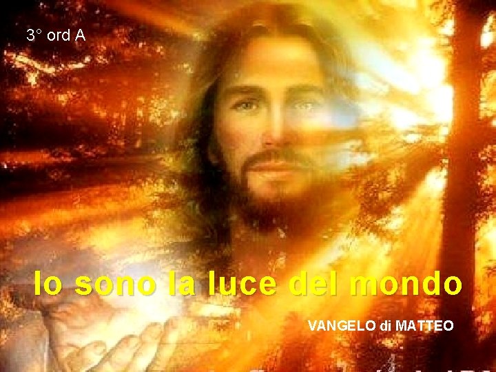 Io Sono La Luce Del Mondo 3 ord A Io sono la luce del